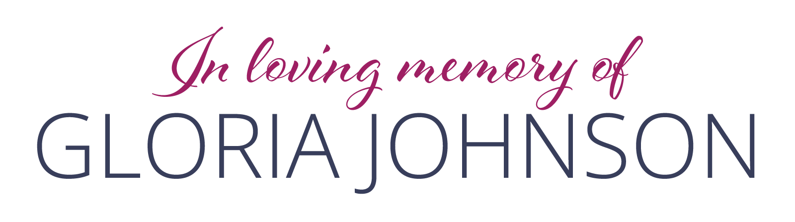 In loving memory of Gloria Johnson In loving memory of Gloria Johnson