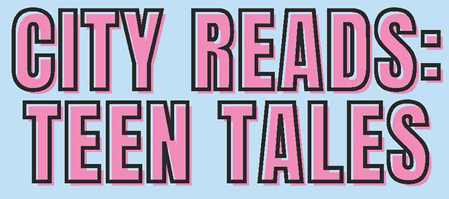 City Reads: Teen Tales
