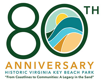80th Anniversary Historic Virginia Key Beach Park. "From Coastlines to Communities: A Legacy in the Sand"